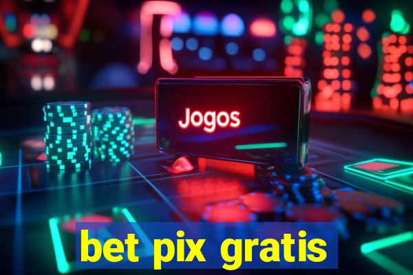 bet pix gratis